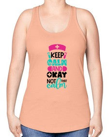 Keep Calm And Okay Not That Calm Style Style 1021# - nurse -Racerback Tank