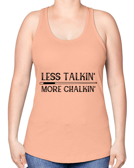 Less talkin More chalkin 950# - billards -Racerback Tank