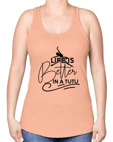 Life is better in a tutu 152# - ballet -Racerback Tank