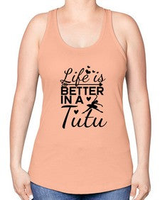 Life is better in a tutu 155# - ballet -Racerback Tank