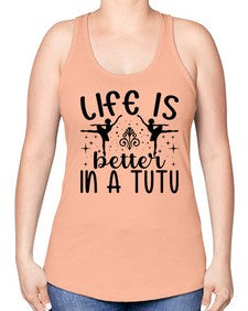 Life is better in a tutu 156# - ballet -Racerback Tank