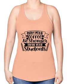 May Your Coffee Be Style 1089# - teacher -Racerback Tank