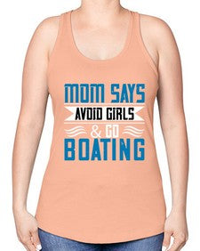 Mom says avoid girls  go Boating 28# - boats -Racerback Tank