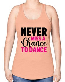 Never miss a chance to dance 168# - ballet -Racerback Tank