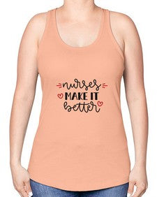 Nurses make it better 1246# - nurse -Racerback Tank