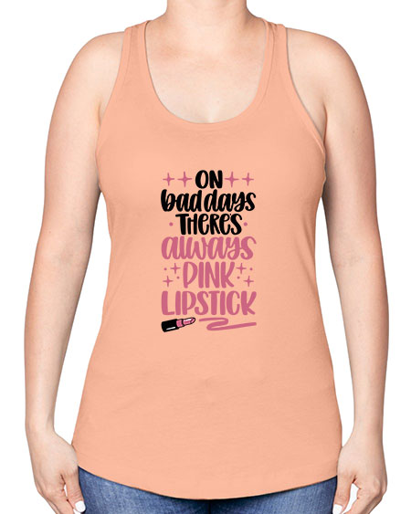 On Bad Days There∩s Always Pink Lipstick Style 33# - beauty - fashion -Racerback Tank