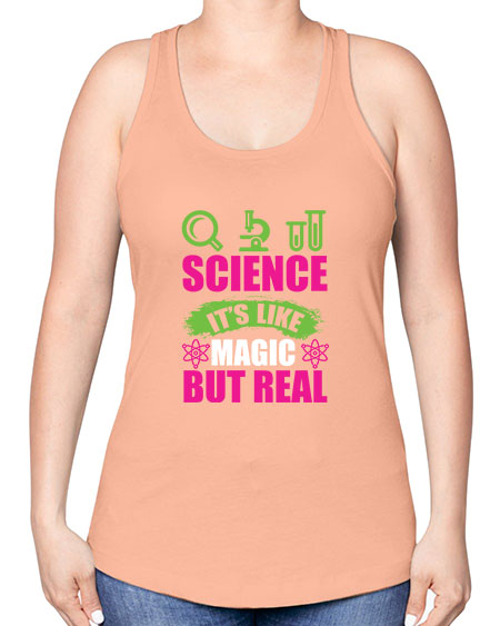 Science It s Like Magic But Real 86# - general science -Racerback Tank