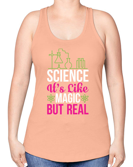 Science It s Like Magic But Real 87# - general science -Racerback Tank