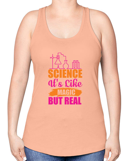 Science Its Like Magic But Real 79# - general science -Racerback Tank