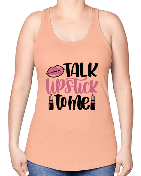 Talk Lipstick To Me Style 15# - beauty - fashion -Racerback Tank