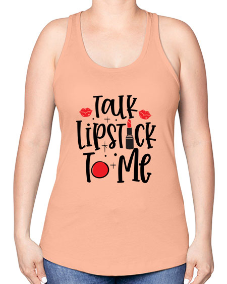 Talk Lipstick To Me Style 218# - beauty - fashion -Racerback Tank