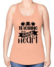 Teaching Is A Work Of Heart Style 1479# - teacher -Racerback Tank