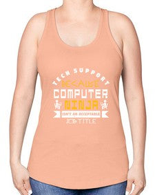 Tech Support because computer ninna is not a job title 14# - computer -Racerback Tank