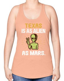 Texas is as alien as mars 39# - ufo -Racerback Tank