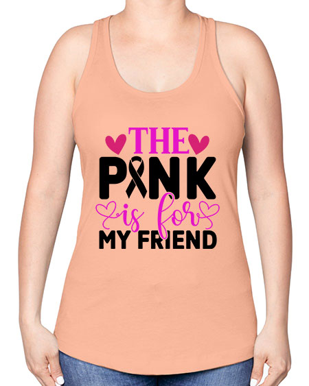 The Pink is for My Friend 3# - breast cancer -Racerback Tank
