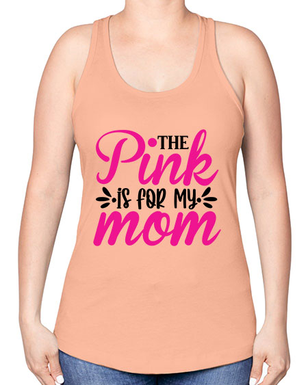 The Pink is for My Mom 1# - breast cancer -Racerback Tank