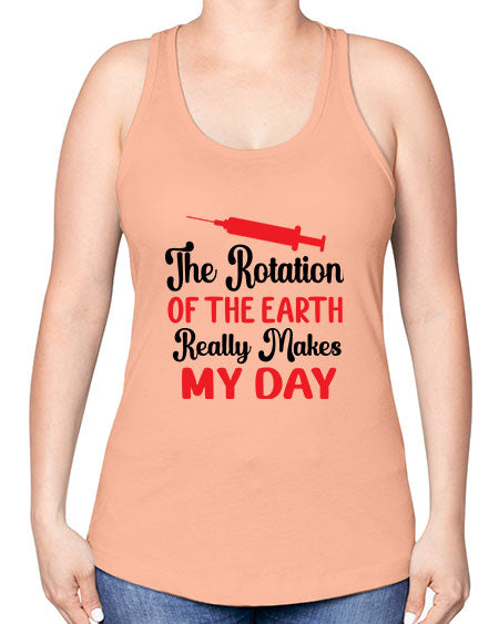 The Rotation of the Earth Really Makes my day 12# - nature -Racerback Tank