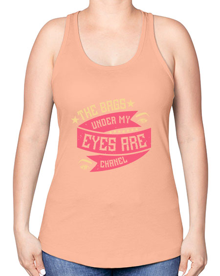The bags under my eyes are Chanel Style 184# - beauty - fashion -Racerback Tank