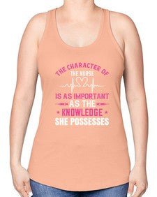 The character of the nurse is as important as the knowledge she possesses Style 1506# - nurse -Racerback Tank