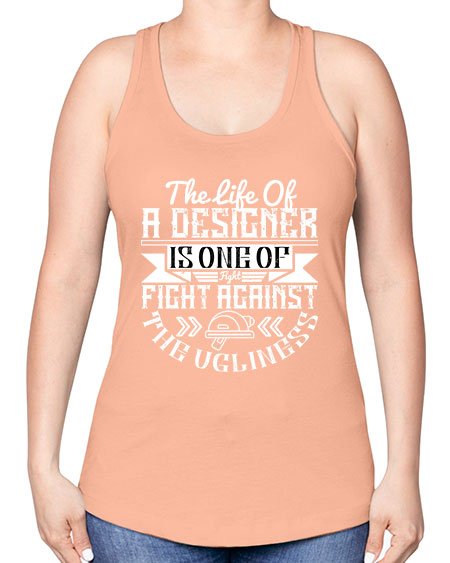 The life of a designer is one of fight fight against the ugliness Style 422# - architect -Racerback Tank