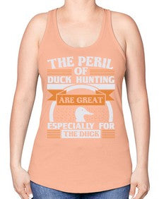 The perils of duck hunting are great especially for he duck Style 15# - ducks -Racerback Tank