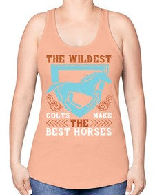 The wildest colts make the best horses Style 18# - horse -Racerback Tank