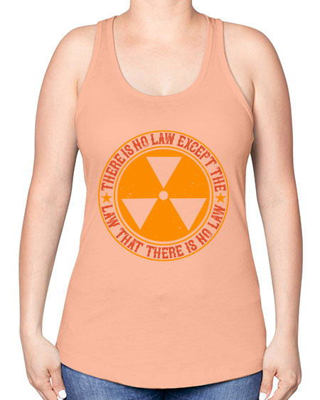 There is no law except the law that there is no law 304# - general science -Racerback Tank