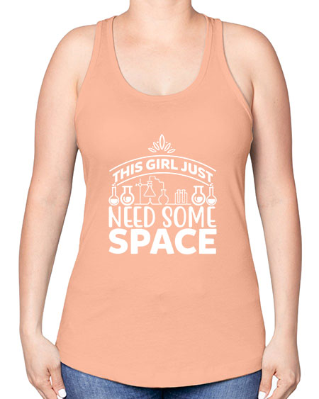 This Girl Just Need Some Space 1# - space -Racerback Tank