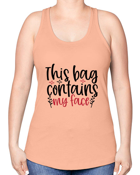 This bag contains my face Design Style 216# - beauty - fashion -Racerback Tank