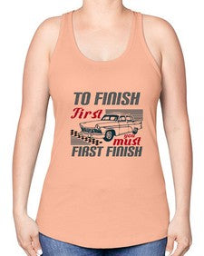 To finish first you must first finish 77# - car -Racerback Tank