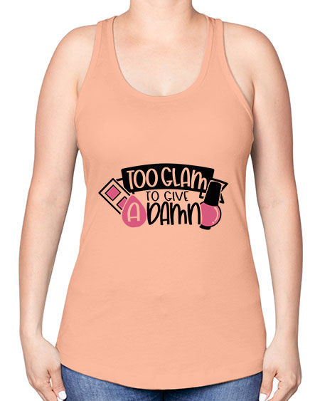 Too Glam To Give A Damn Style 10# - beauty - fashion -Racerback Tank