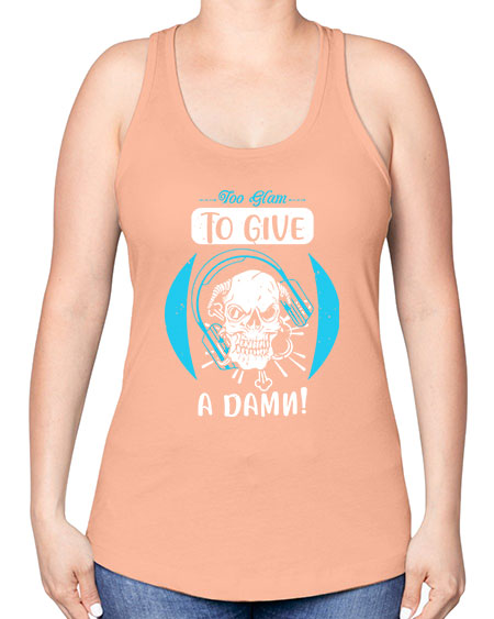 Too glam to give a damn Style 176# - beauty - fashion -Racerback Tank