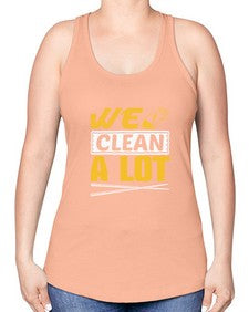 We clean a lot Style 465# - cleaner -Racerback Tank