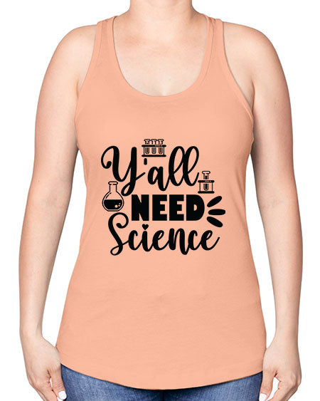 Yall Need Science 10# - general science -Racerback Tank