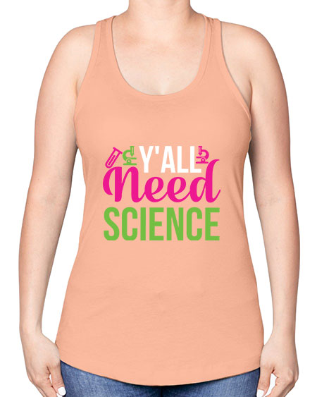 Yall Need Science 6# - general science -Racerback Tank