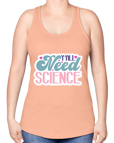 Yall need science 3# - general science -Racerback Tank