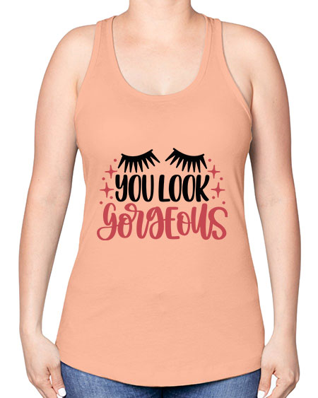 You Look Gorgeous Style 3# - beauty - fashion -Racerback Tank