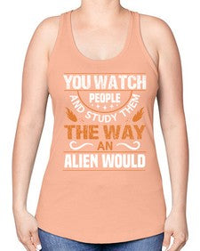 You watch people and stufey them 47# - ufo -Racerback Tank