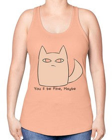 Youll be Fine Maybe - cats -Racerback Tank