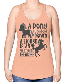 a pony is childhood dream a horse is an adult - horse -Racerback Tank