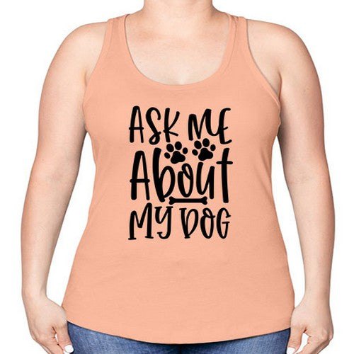 ask me about my dog 46# - dogs -Racerback Tank