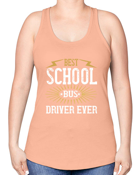 best school bus driver ever Style 615# - Bus Driver -Racerback Tank