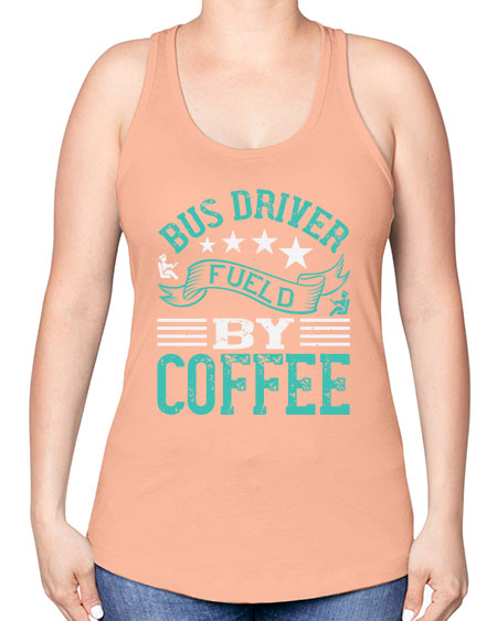 bus driver fueld by coffee Style 640# - Bus Driver -Racerback Tank