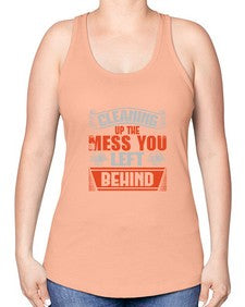 cleaning up the mess you left behind Style 94# - cleaner -Racerback Tank