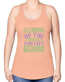 cleaning up the mess you left behind Style 95# - cleaner -Racerback Tank