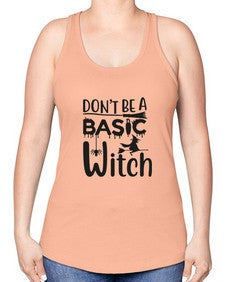don’t be a basic witch 43# - witch -Racerback Tank