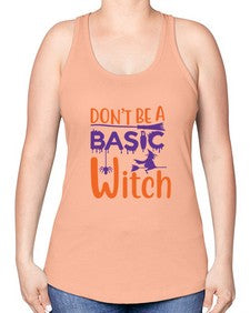 dont be a basic witch 45# - witch -Racerback Tank