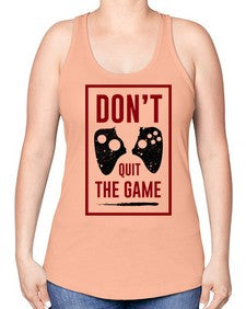 dont quit the game 76# - video games -Racerback Tank