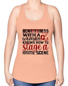 dontt mess with a woman who knows how to stage akrime scene 401# - true crime -Racerback Tank