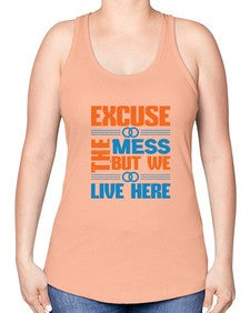 excuse the mess but we live here Style 155# - cleaner -Racerback Tank